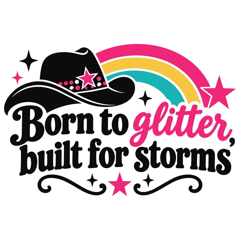 Born To Glitter Built For Storms — original cut file design by Lauren Farrow